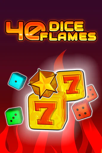 Играть 40 Dice Flames   без регистрации | Вулкан Неон бесплатные игры