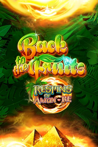 Играть Back to the Fruits Respins of Amun Re без регистрации | Вулкан Неон бесплатные игры
