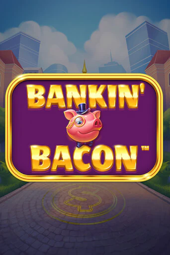 Играть Bankin' Bacon без регистрации | Вулкан Неон бесплатные игры