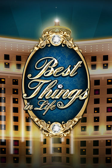 Играть Best Things in life без регистрации | Вулкан Неон бесплатные игры