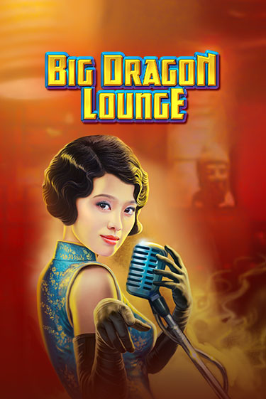 Играть Big Dragon Lounge без регистрации | Вулкан Неон бесплатные игры