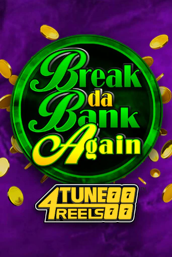 Играть Break Da Bank Again 4Tune Reels без регистрации | Вулкан Неон бесплатные игры