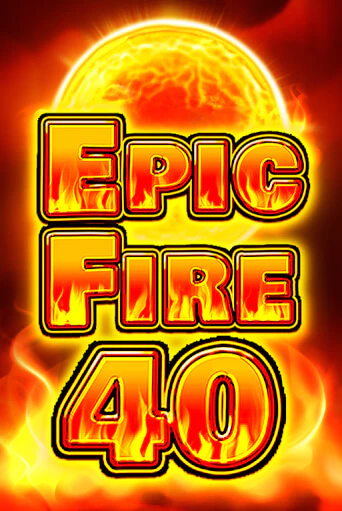 Играть Epic Fire 40 без регистрации | Вулкан Неон бесплатные игры
