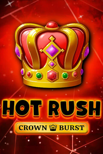 Играть HOT RUSH: Crown Burst без регистрации | Вулкан Неон бесплатные игры