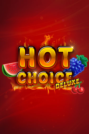 Играть Hot Choice Deluxe без регистрации | Вулкан Неон бесплатные игры