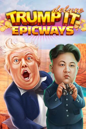 Играть Trump It Deluxe EPICWAYS без регистрации | Вулкан Неон бесплатные игры
